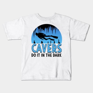 Cavers Do It In the Dark Scuba Diving Gift Kids T-Shirt